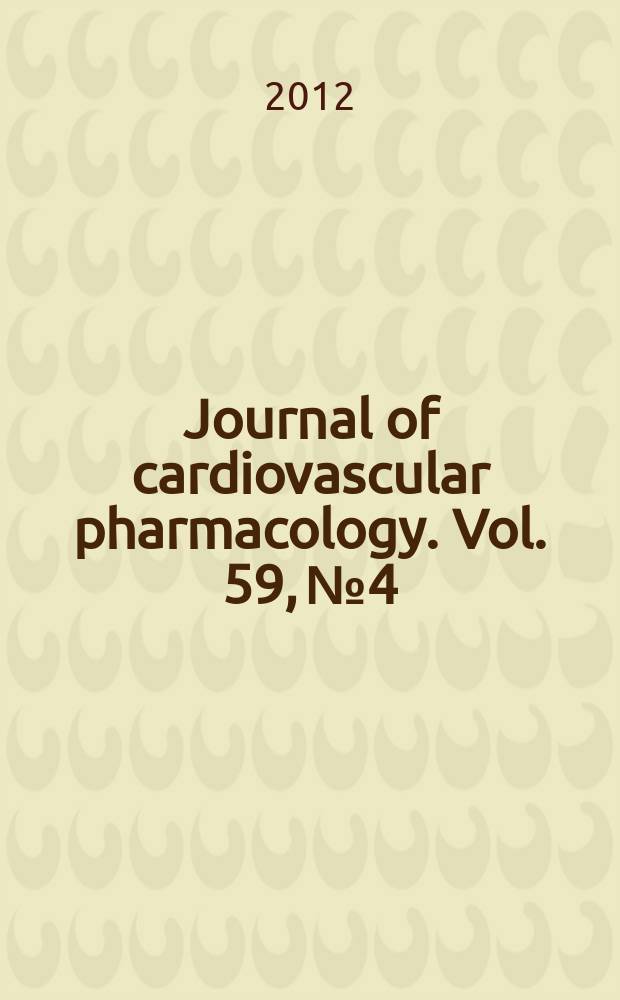 Journal of cardiovascular pharmacology. Vol. 59, № 4