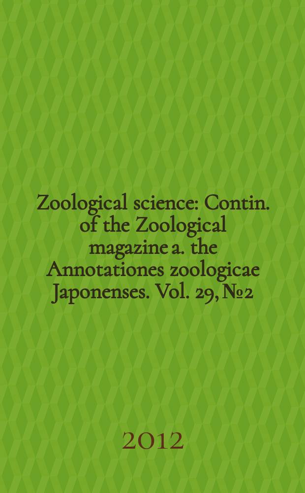 Zoological science : Contin. of the Zoological magazine a. the Annotationes zoologicae Japonenses. Vol. 29, № 2