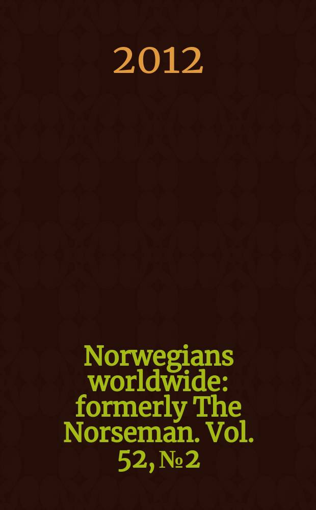 Norwegians worldwide : formerly The Norseman. Vol. 52, № 2