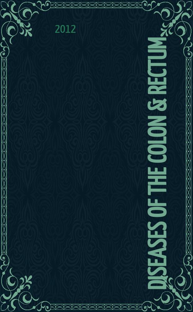 Diseases of the colon & rectum : Offic. j. of the Amer. soc. of colon a. rectal surgeons. Vol. 55, № 7