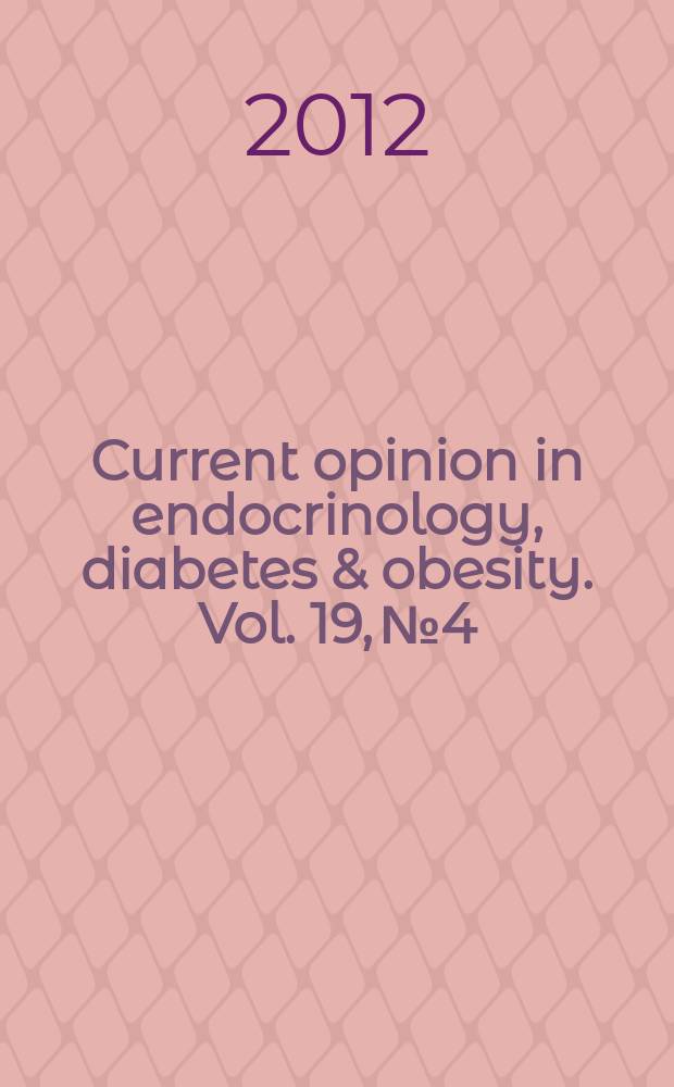 Current opinion in endocrinology, diabetes & obesity. Vol. 19, № 4