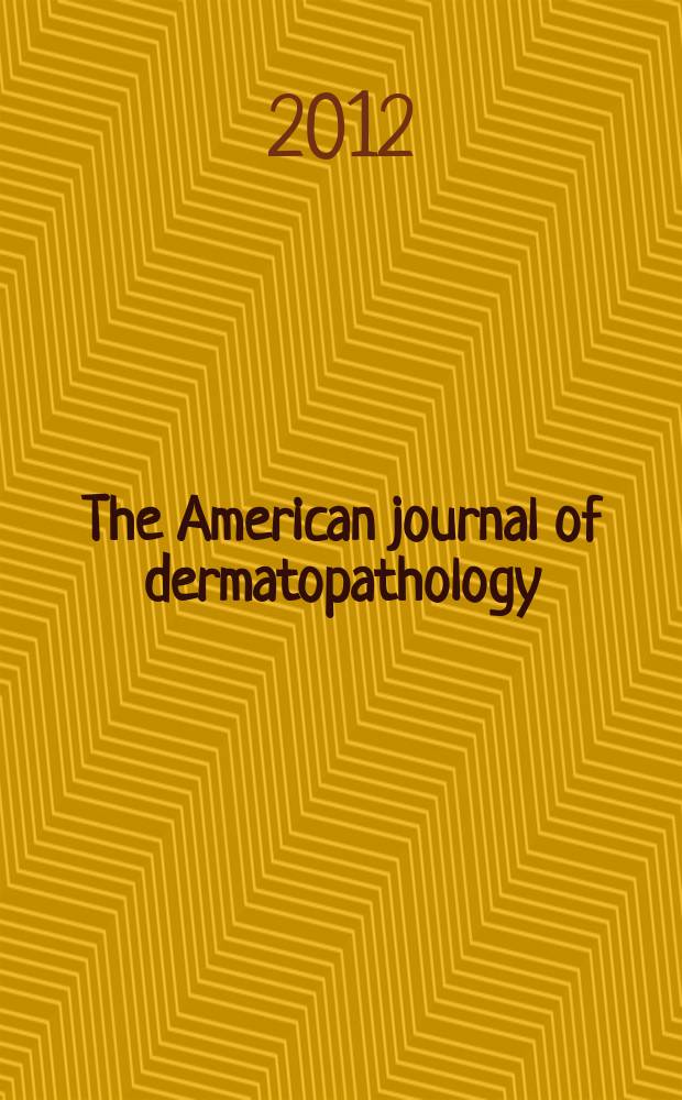 The American journal of dermatopathology : the journal of the International society of dermatopathology. Vol. 34, № 4