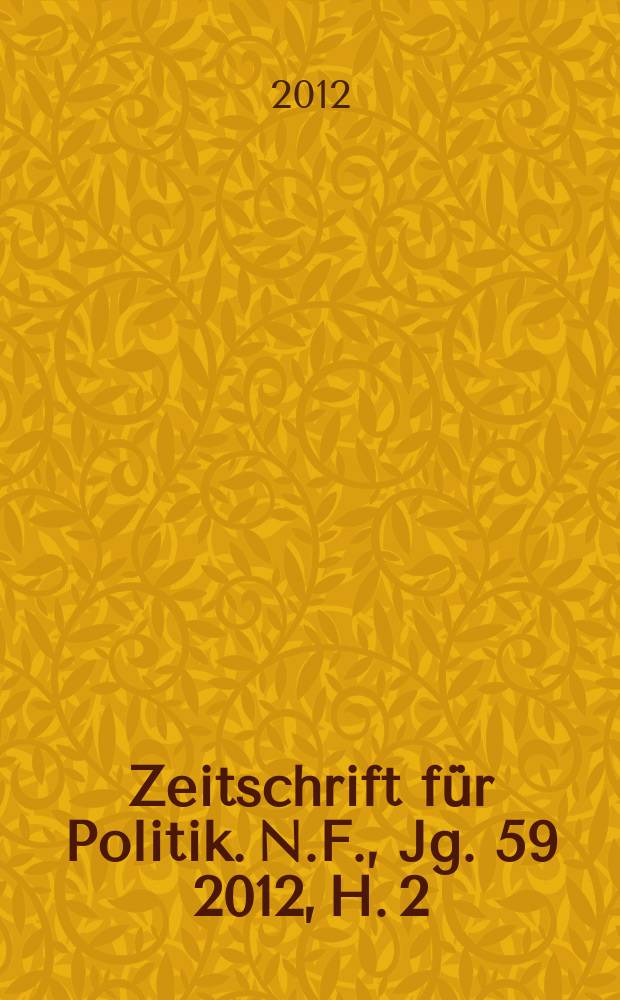 Zeitschrift f&uuml;r Politik. N.F., Jg. 59 2012, H. 2