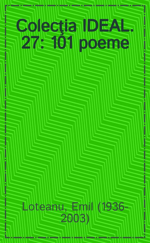 Colecţia IDEAL. 27 : 101 poeme