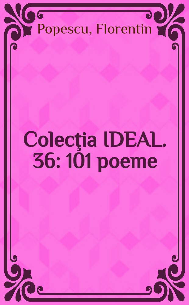 Colecţia IDEAL. 36 : 101 poeme