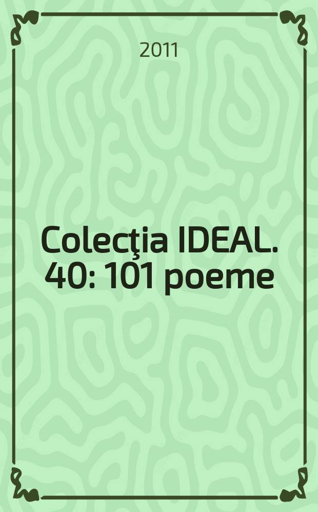 Colecţia IDEAL. 40 : 101 poeme