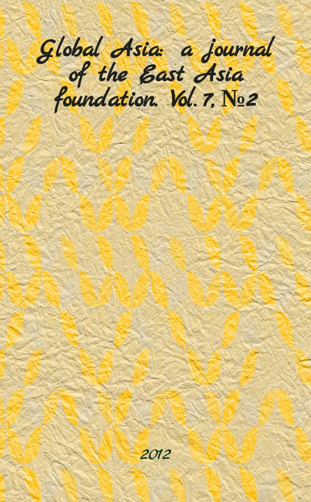 Global Asia : a journal of the East Asia foundation. Vol. 7, № 2