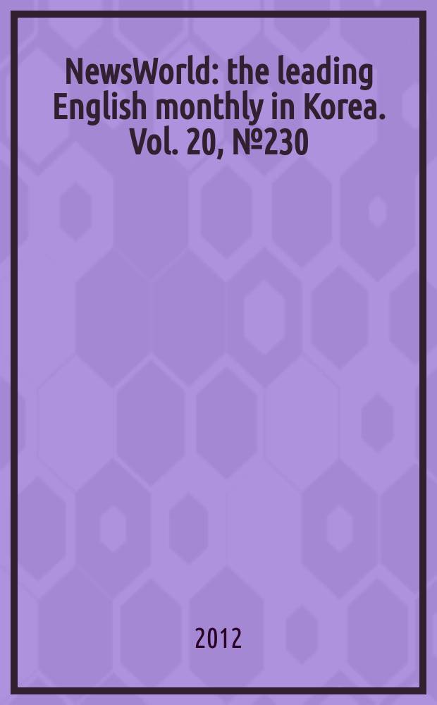 NewsWorld : the leading English monthly in Korea. Vol. 20, № 230