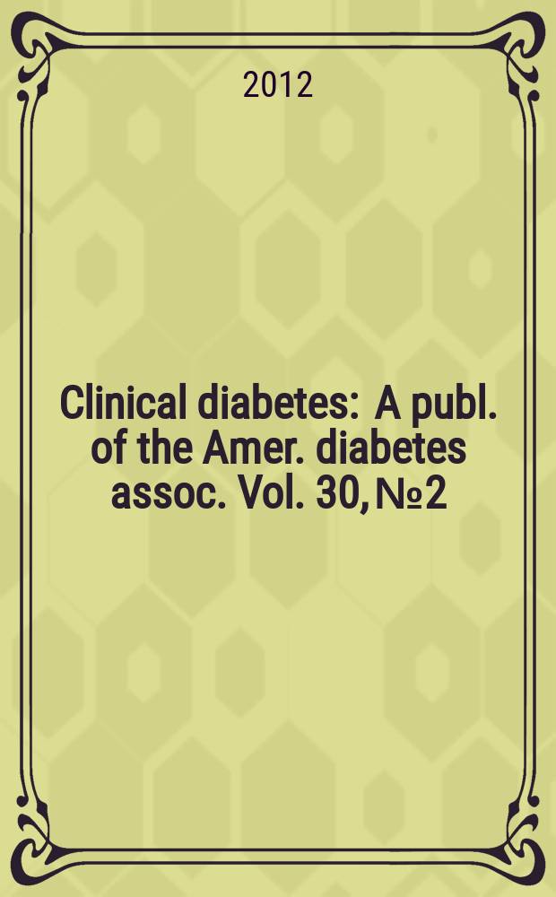 Clinical diabetes : A publ. of the Amer. diabetes assoc. Vol. 30, № 2