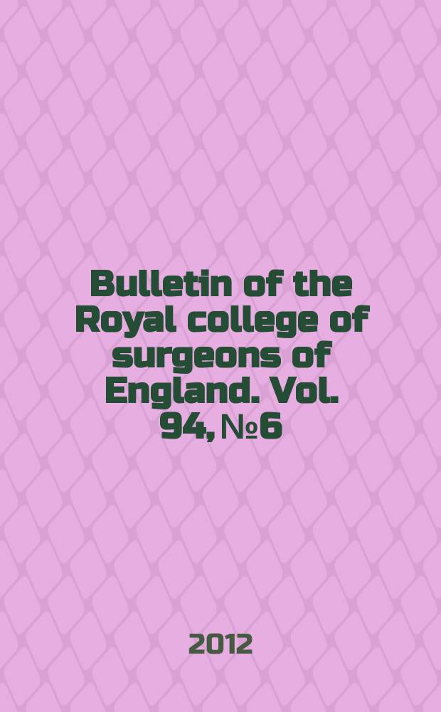 Bulletin of the Royal college of surgeons of England. Vol. 94, № 6