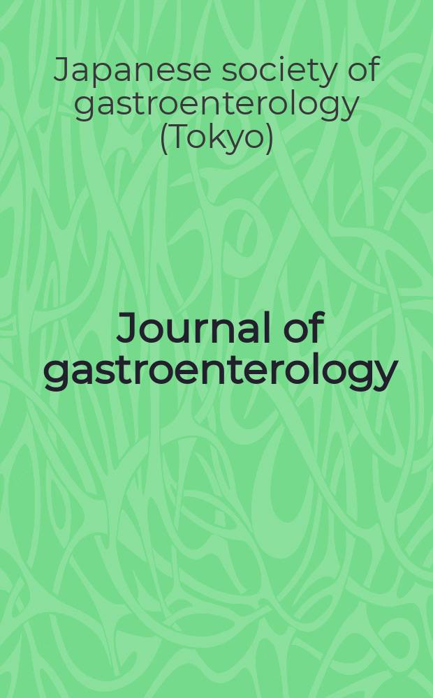 Journal of gastroenterology : Off. publ. of the Jap. soc. of gastroenterology. 2007 к vol. 42, suppl. 17 : The International symposium of the 92nd Annual meeting of the Japanese society of gastroenterology, April 20-21, 2006, Kitakyushu, Japan