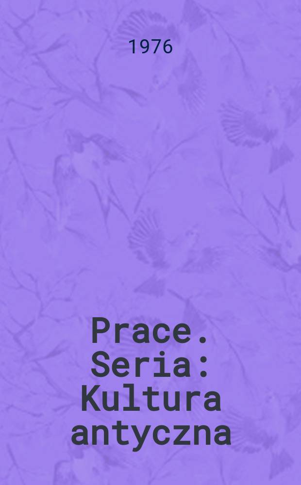 [Prace]. Seria: Kultura antyczna