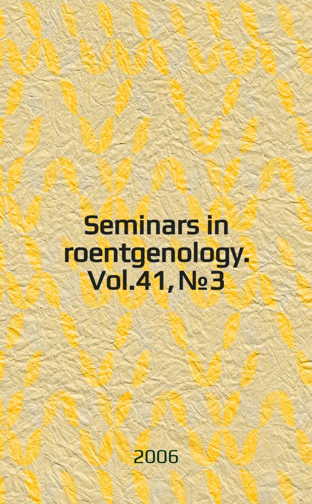 Seminars in roentgenology. Vol.41, №3 : Imaging of trauma