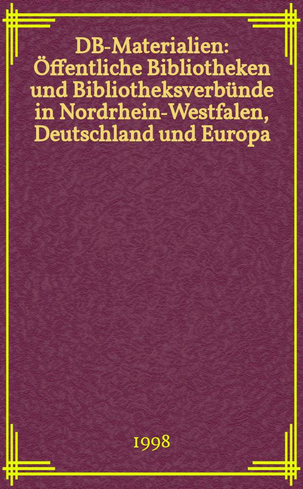 DBI- Materialien : Öffentliche Bibliotheken und Bibliotheksverbünde in Nordrhein-Westfalen, Deutschland und Europa
