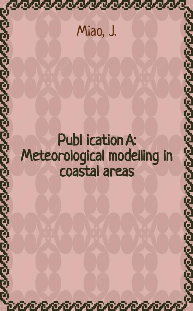 Publ[ication] A : Meteorological modelling in coastal areas