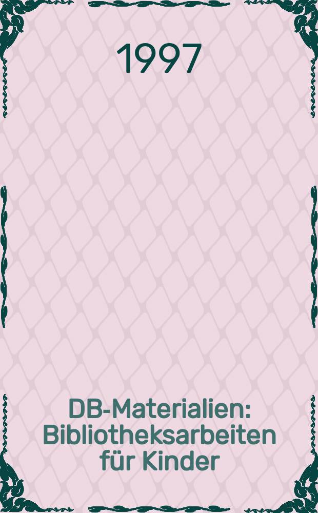 DBI- Materialien : Bibliotheksarbeiten f&uuml;r Kinder