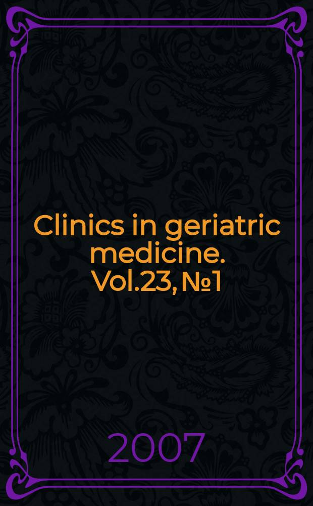 Clinics in geriatric medicine. Vol.23, №1 : Heart failure in the elderly