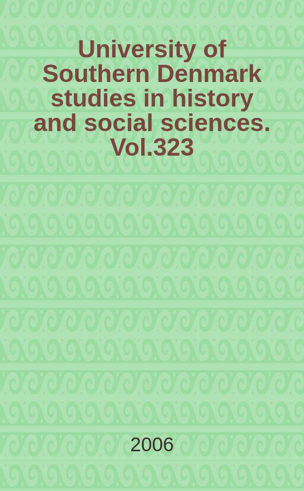 University of Southern Denmark studies in history and social sciences. Vol.323 : Omverdenen tr&aelig;nger sig p&aring;