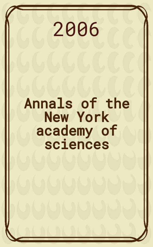 Annals of the New York academy of sciences : Late Lyceum of natural history. Vol.1080 : Interactive and integrative cardiology