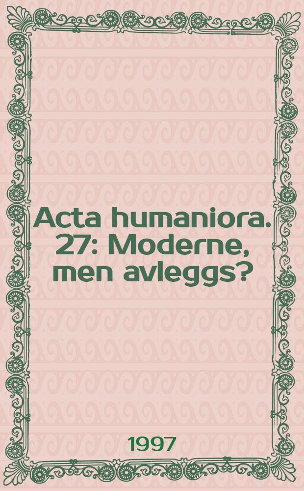 Acta humaniora. 27 : Moderne, men avleggs?