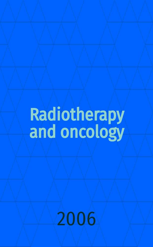 Radiotherapy and oncology : J. of the Europ. soc. for therapeutic radiology a. oncology. 2006 к vol. 81, suppl. 1 : ESTRO 25, Germany, Leipzig, October 8-12, 2006