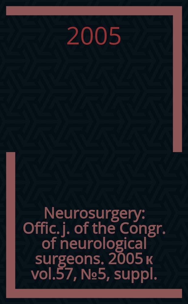 Neurosurgery : Offic. j. of the Congr. of neurological surgeons. 2005 к vol.57, №5, suppl. : Diagnosis & treatment of metastatic brain cancer