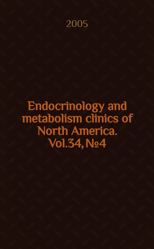 Endocrinology and metabolism clinics of North America. Vol.34, №4 : Endocrinology of aging
