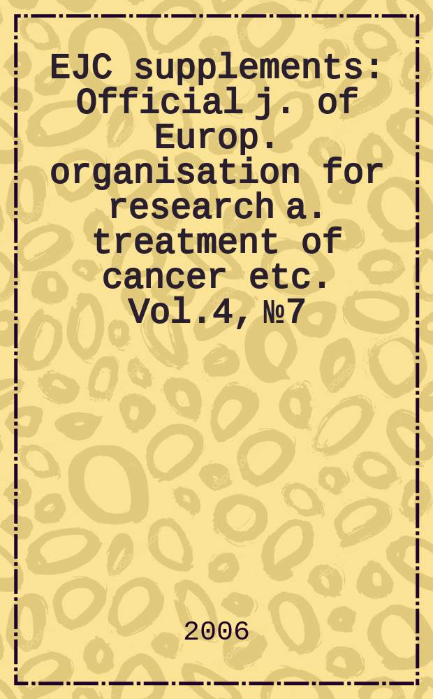 EJC supplements : Official j. of Europ. organisation for research a. treatment of cancer etc. Vol.4, №7 : Bringing discovery to light
