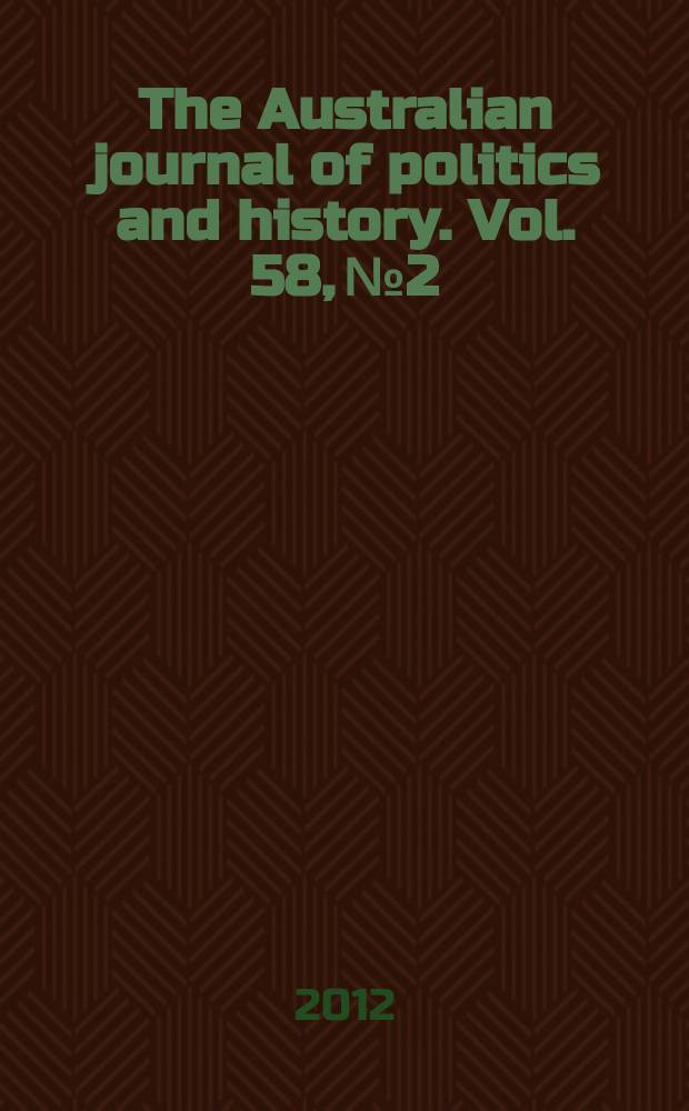 The Australian journal of politics and history. Vol. 58, № 2