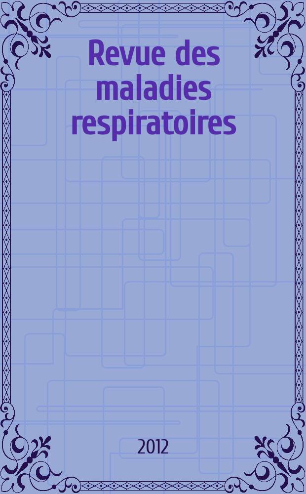 Revue des maladies respiratoires : Organe offic. de la Soc. de pneumologie de langue fr. Vol. 29, № 6