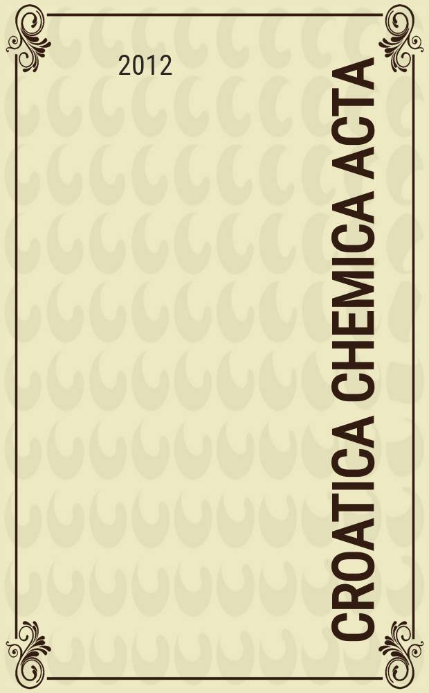 Croatica chemica acta : Arhiv za kemiju. Vol. 85, № 2