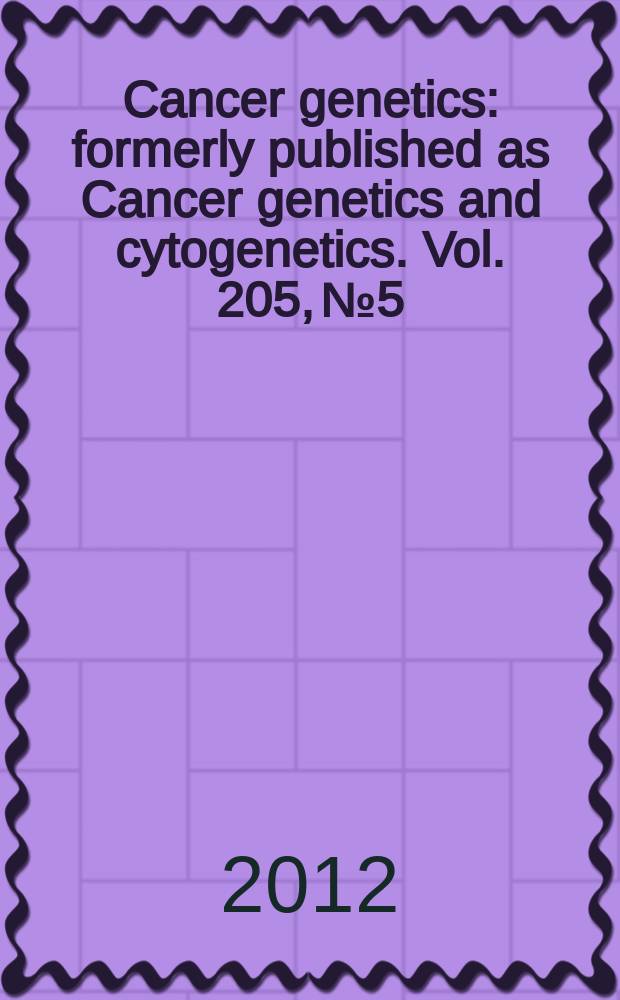 Cancer genetics : formerly published as Cancer genetics and cytogenetics. Vol. 205, № 5