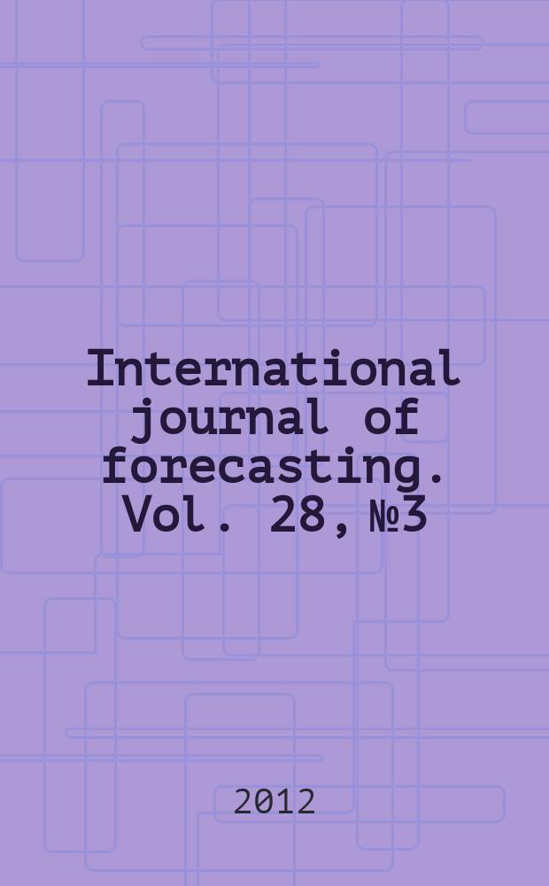 International journal of forecasting. Vol. 28, № 3