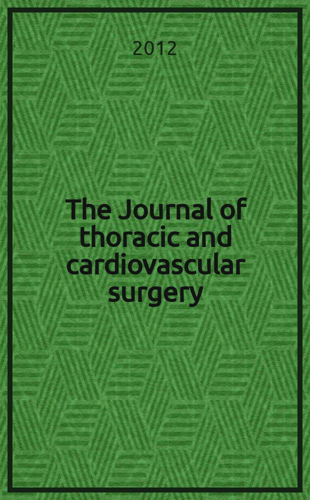 The Journal of thoracic and cardiovascular surgery : Official organ [of] the American association for thoracic surgery. Vol. 144, № 1