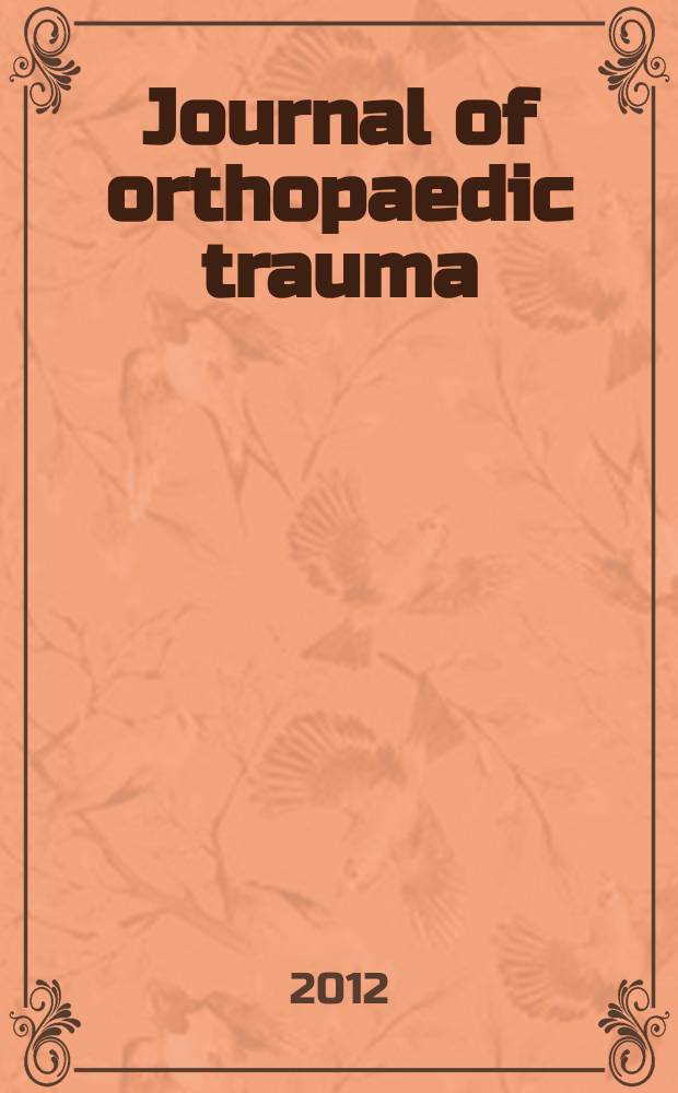 Journal of orthopaedic trauma : Official journal of the Orthopaedic trauma association and the International society for fracture repair. Vol. 26, № 7