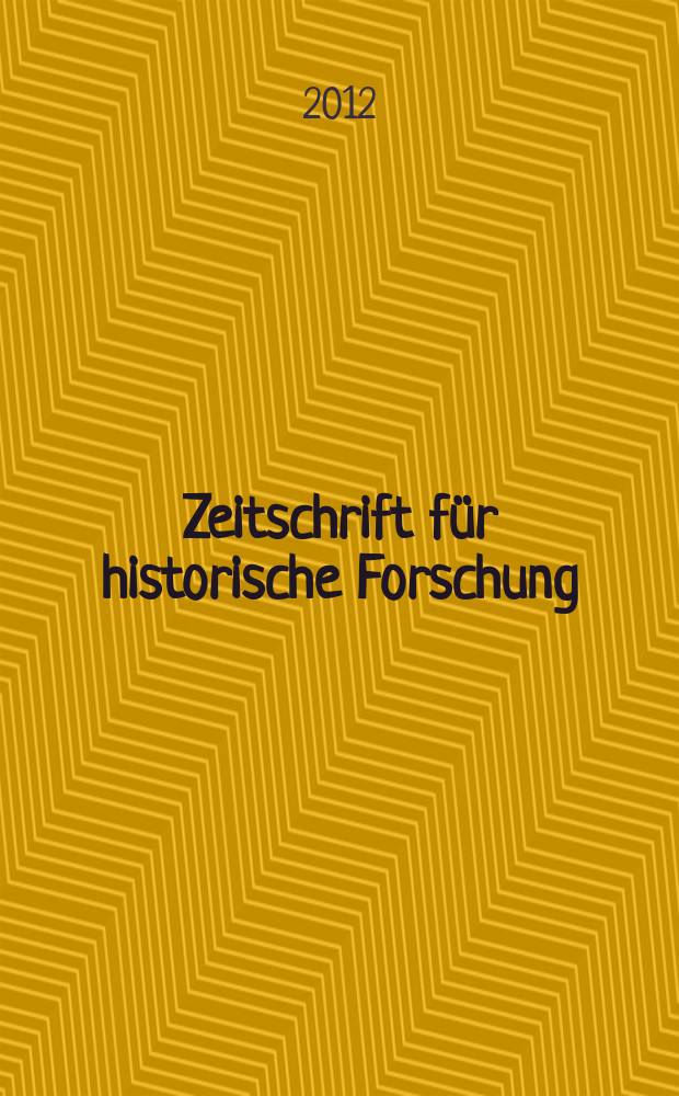 Zeitschrift für historische Forschung : Vierteljahresschrift zur Erforschung des Spätmittelalters und der frühen Neuzeit. Bd. 39, H. 1