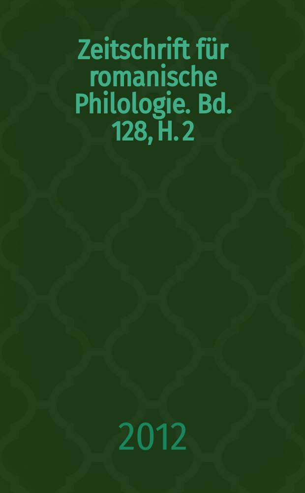 Zeitschrift für romanische Philologie. Bd. 128, H. 2