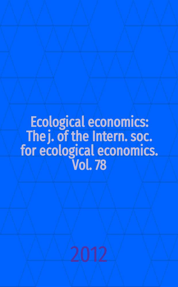 Ecological economics : The j. of the Intern. soc. for ecological economics. Vol. 78