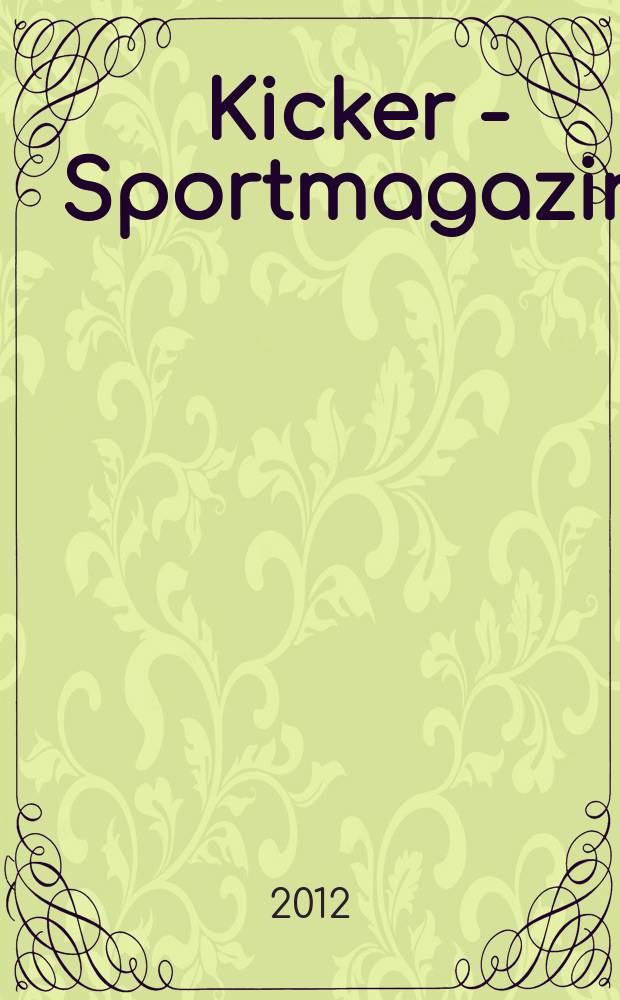 Kicker - Sportmagazin : Deutschlands grösste Sportzeitung. 2012, № 62