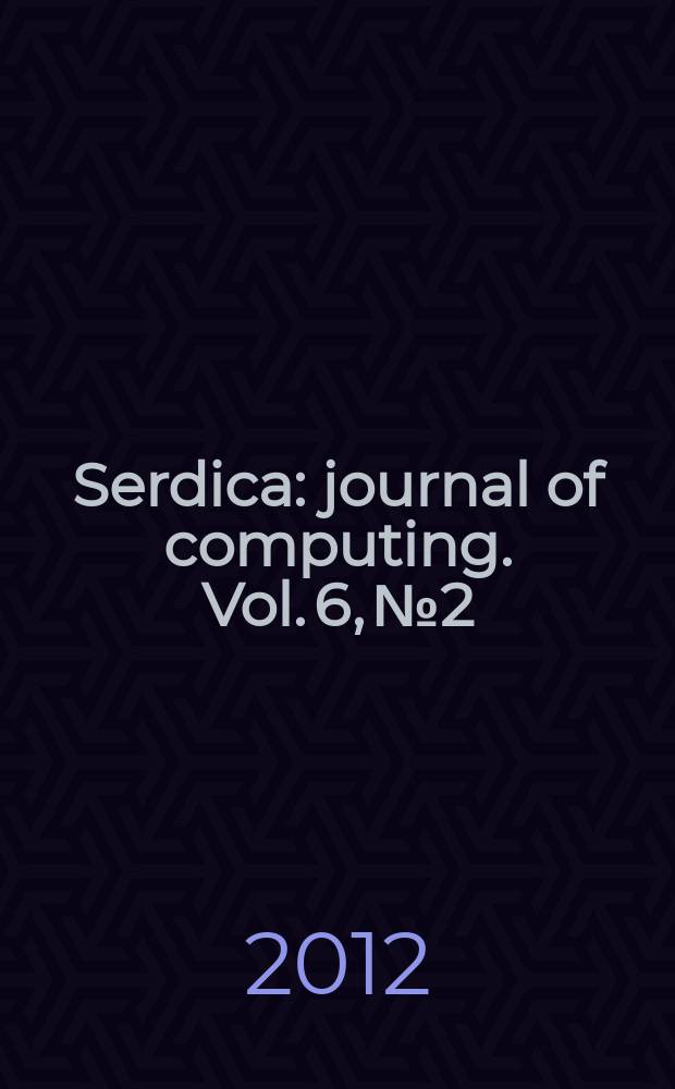 Serdica : journal of computing. Vol. 6, № 2