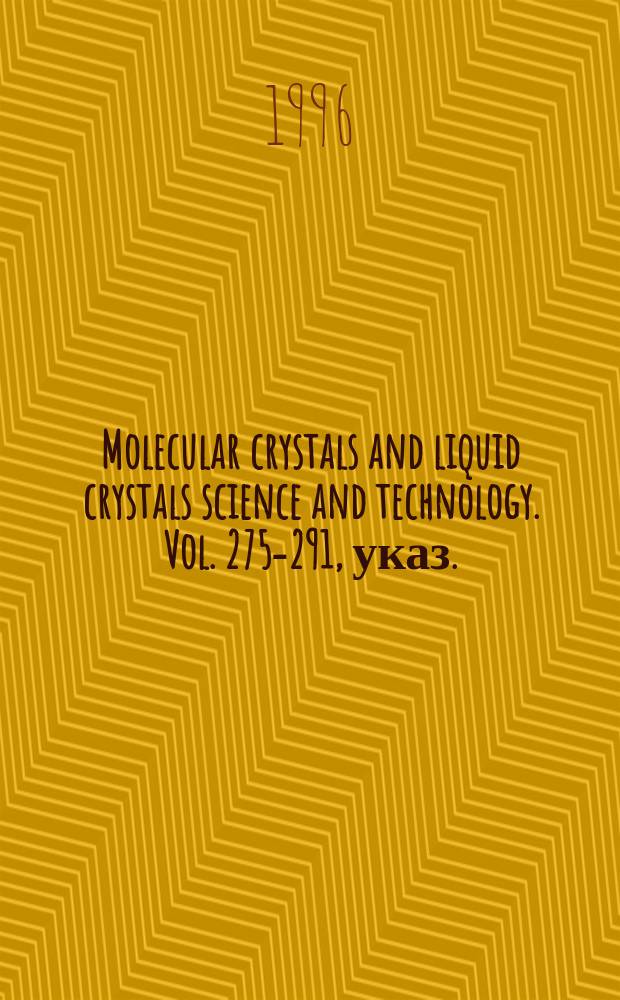 Molecular crystals and liquid crystals science and technology. Vol. 275-291, указ.