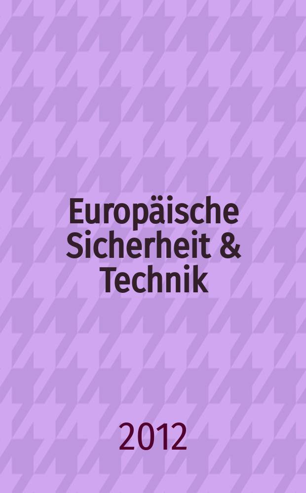 Europäische Sicherheit & Technik : ES & T Europäische Sicherheit, Strategie & Technik Politik, Streitkräfte, Wirtschaft, Technik offizielles Organ der Gesellschaft für Wehr- und Sicherheitspolitik und der Clausewitz-Gesellschaft. Jg. 61 2012, № 9