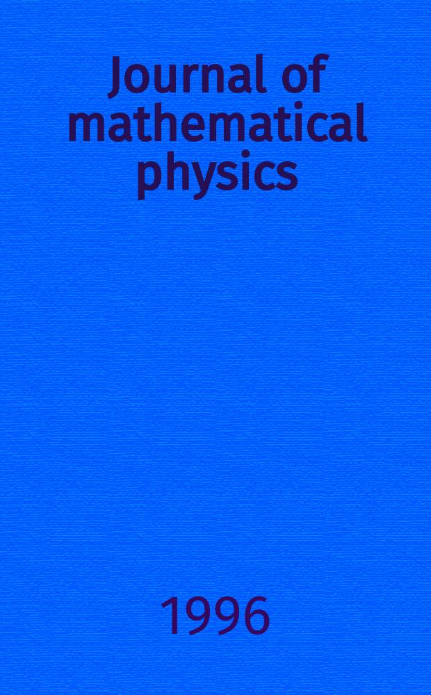 Journal of mathematical physics : Publ. by the American institute of physics. Vol. 37, № 7