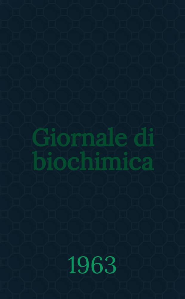 Giornale di biochimica : Organo ufficiale della Società italiana di biochimica. Vol. 12, № 1