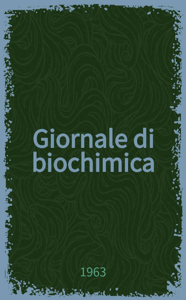 Giornale di biochimica : Organo ufficiale della Società italiana di biochimica. Vol.12, № 2