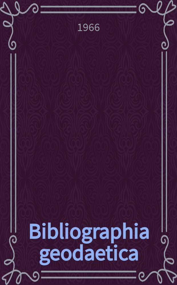 Bibliographia geodaetica : Internationale geodätische Dokumentation Referaten Organ der Assoc. internationale de géodésie. Jg. 4, № 2