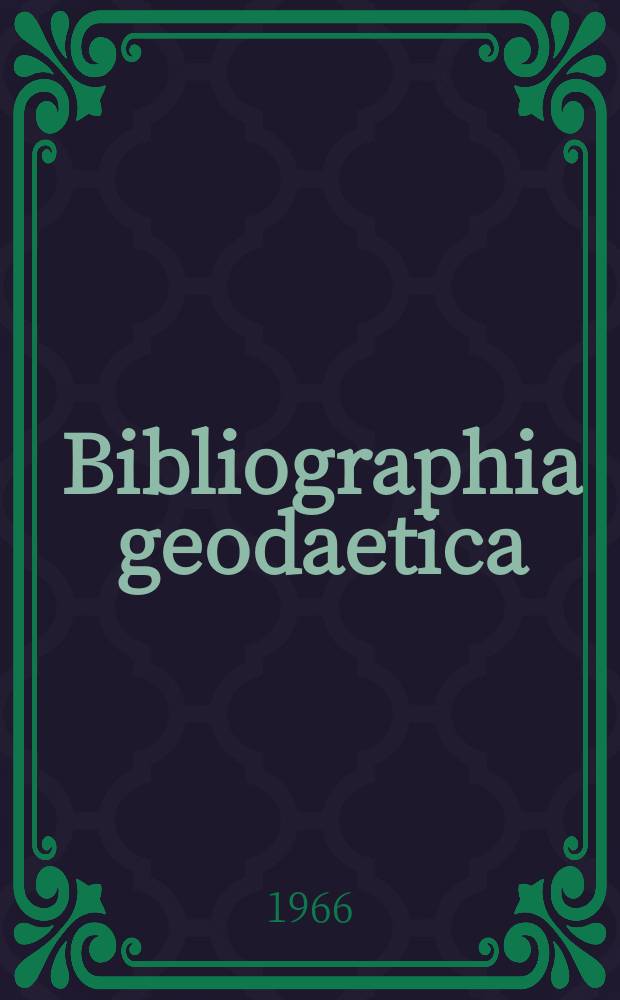 Bibliographia geodaetica : Internationale geodätische Dokumentation Referaten Organ der Assoc. internationale de géodésie. Jg. 4, № 3