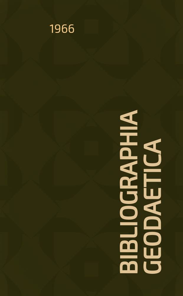 Bibliographia geodaetica : Internationale geodätische Dokumentation Referaten Organ der Assoc. internationale de géodésie. Jg. 4, № 10