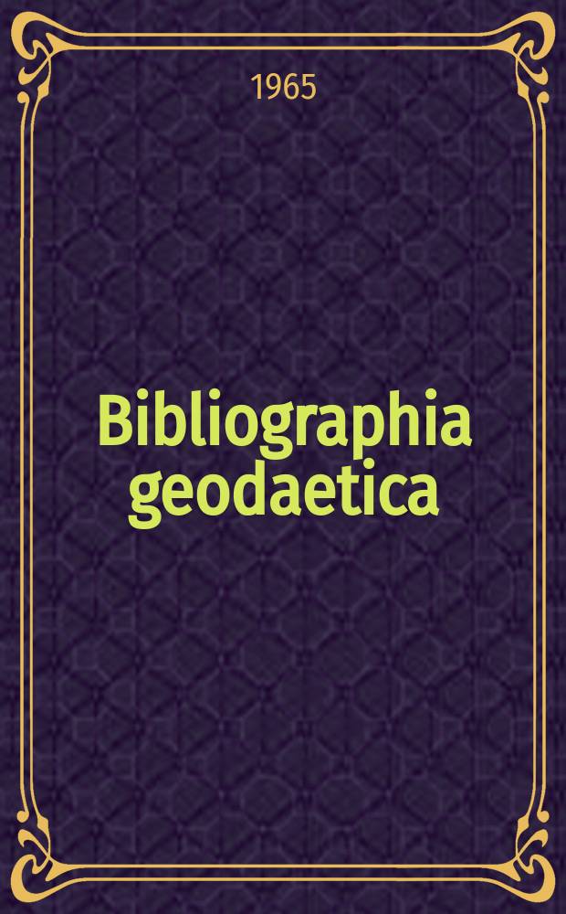 Bibliographia geodaetica : Internationale geodätische Dokumentation Referaten Organ der Assoc. internationale de géodésie. Jg. 3, № 3