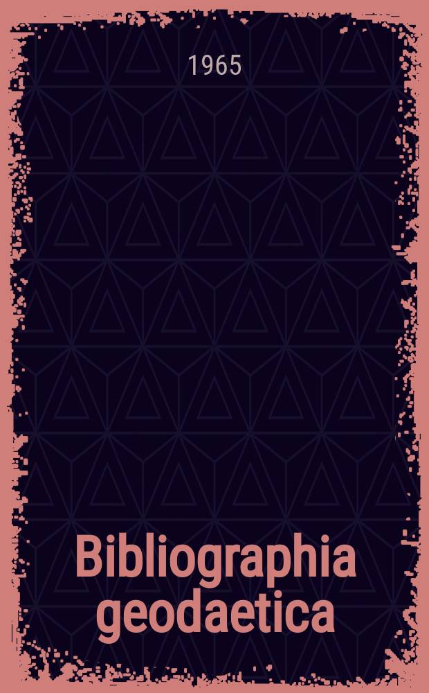 Bibliographia geodaetica : Internationale geodätische Dokumentation Referaten Organ der Assoc. internationale de géodésie. Jg. 3, № 10